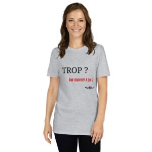 T-shirt Unisexe - TROP version Qui